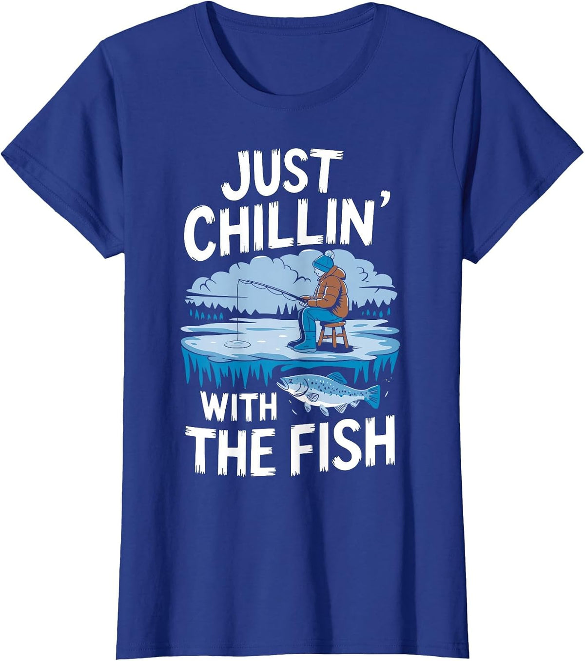 Just Chillin' with The Fish Funny Ice Fishing T-Shirt - Royal Blue