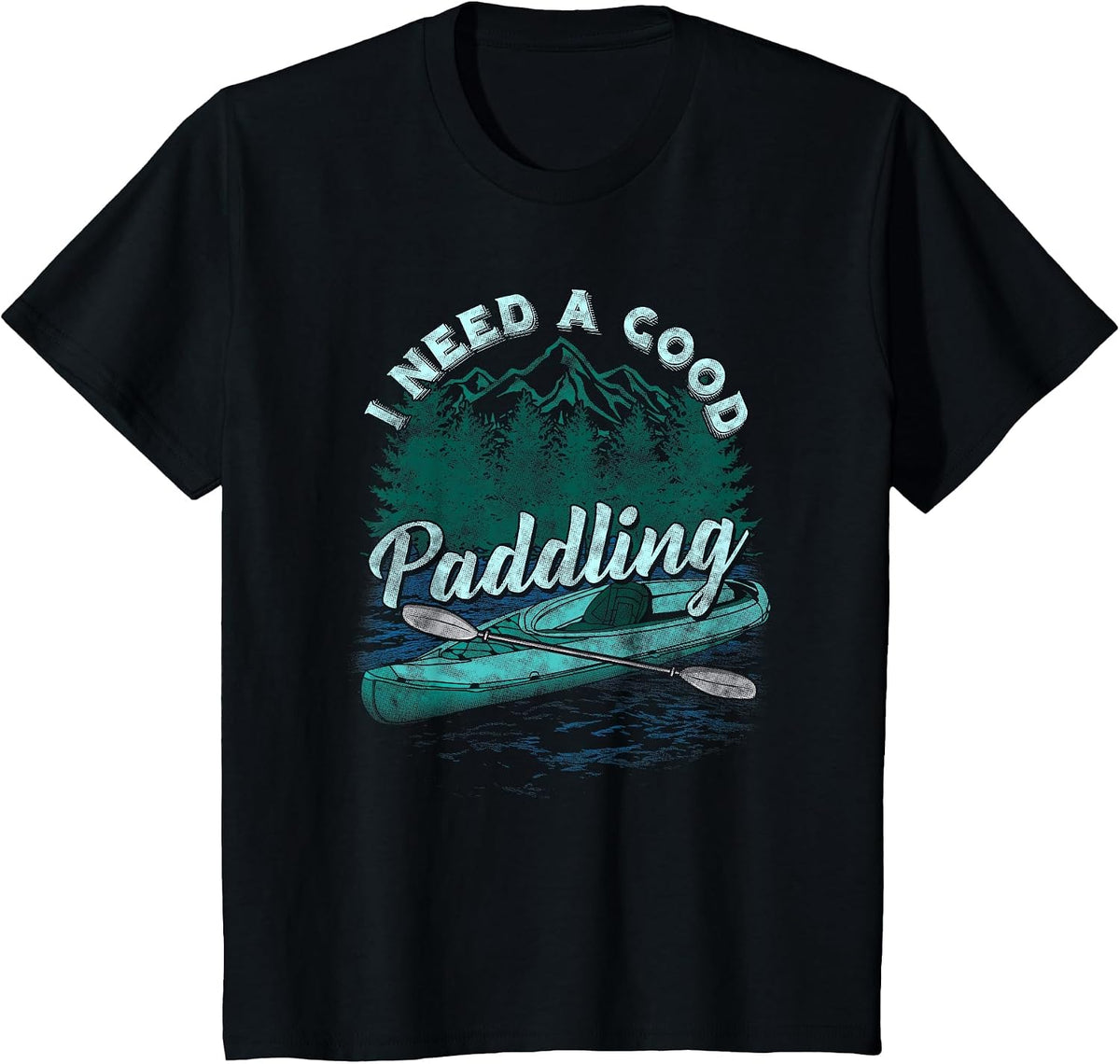 I Need A Good Paddling Tshirt Funny Kayaking Shirt T-Shirt - Black