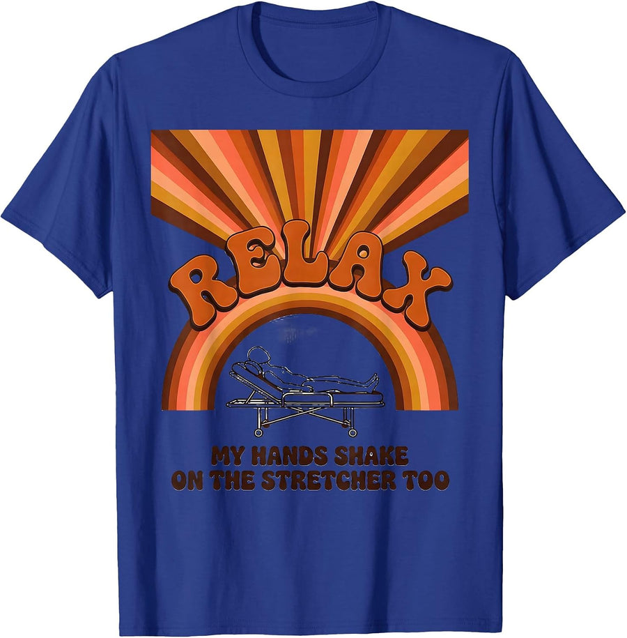 Relax My Hands Shake On The Stretcher Too Funny EMT T-Shirt - Royal Blue