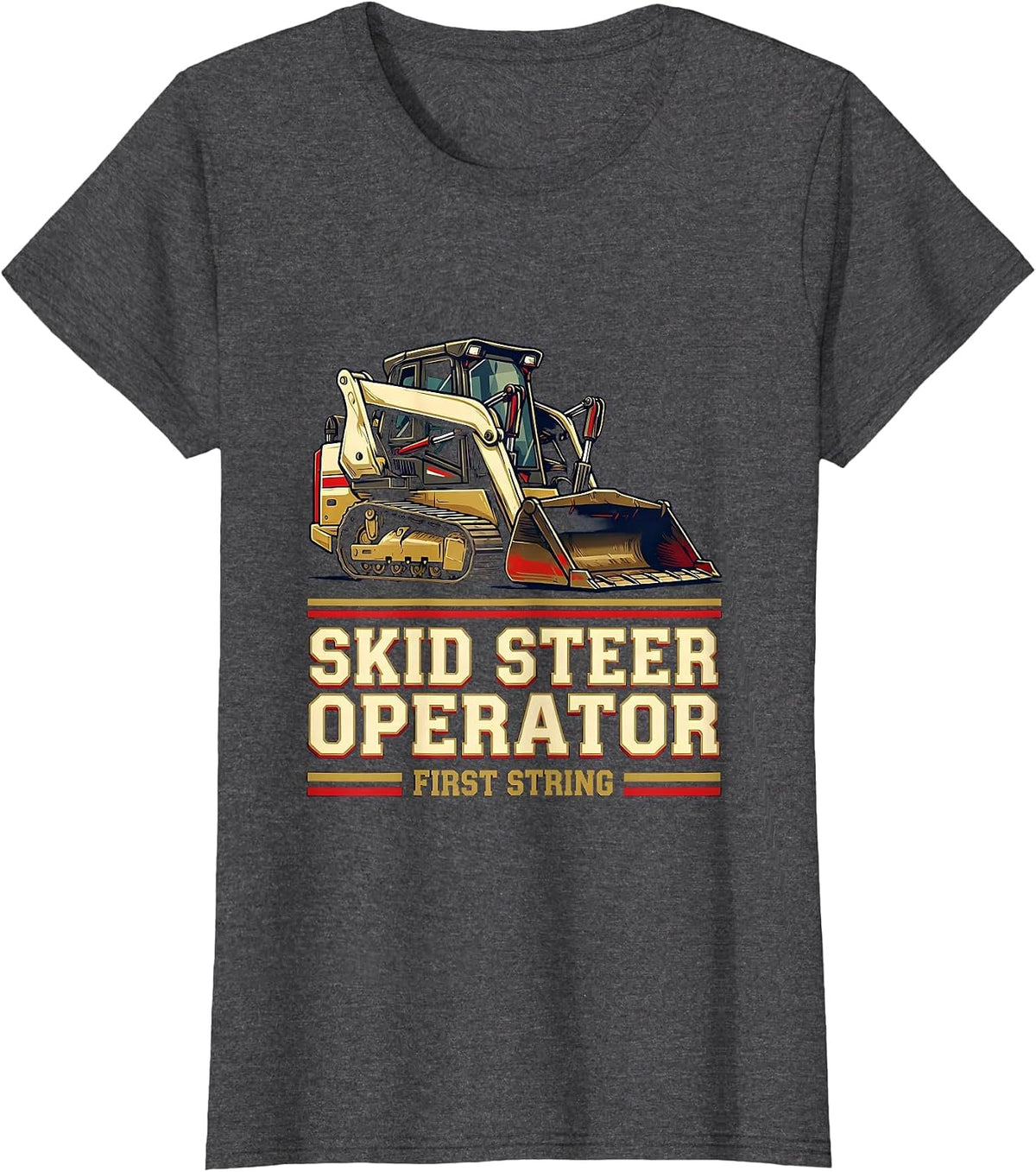 Women's Skid Steer Operator, First String Sports Heavy Equipment T-Shirt - Dark Heather Grey