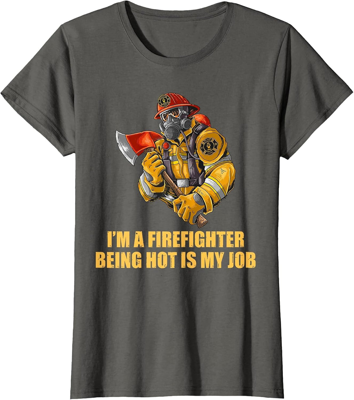 I'm a Firefighter Being Hot is My Job Funny Fireman Father T-Shirt - Asphalt Grey