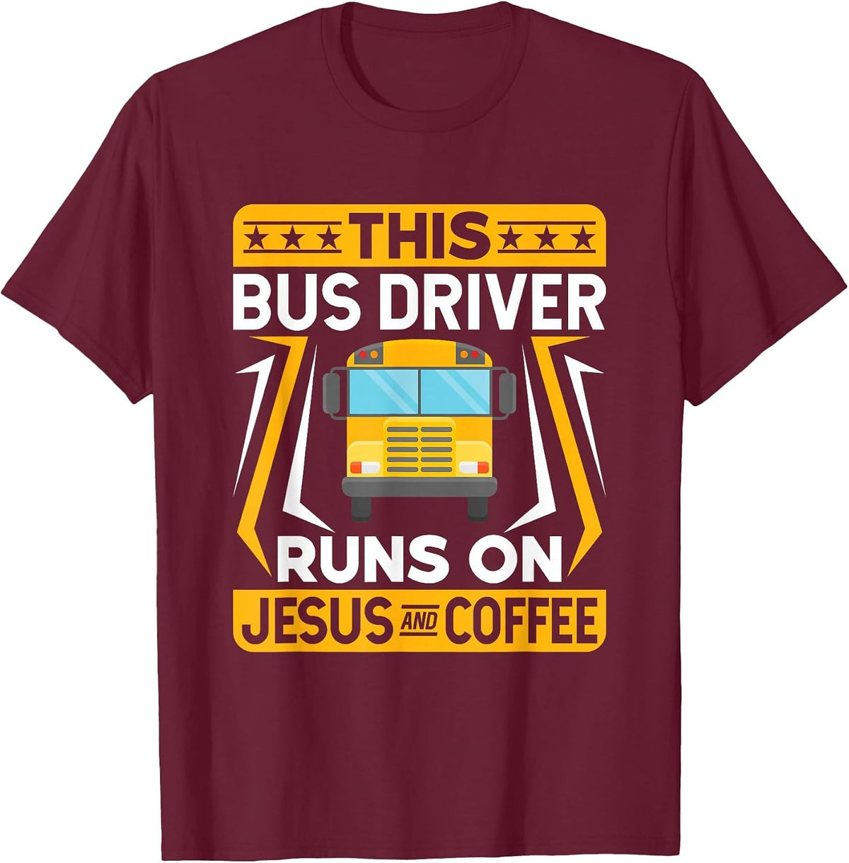 Bus Driver Quotes - This Bus Driver Runs on Jesus and Coffee T-Shirt - Burgundy