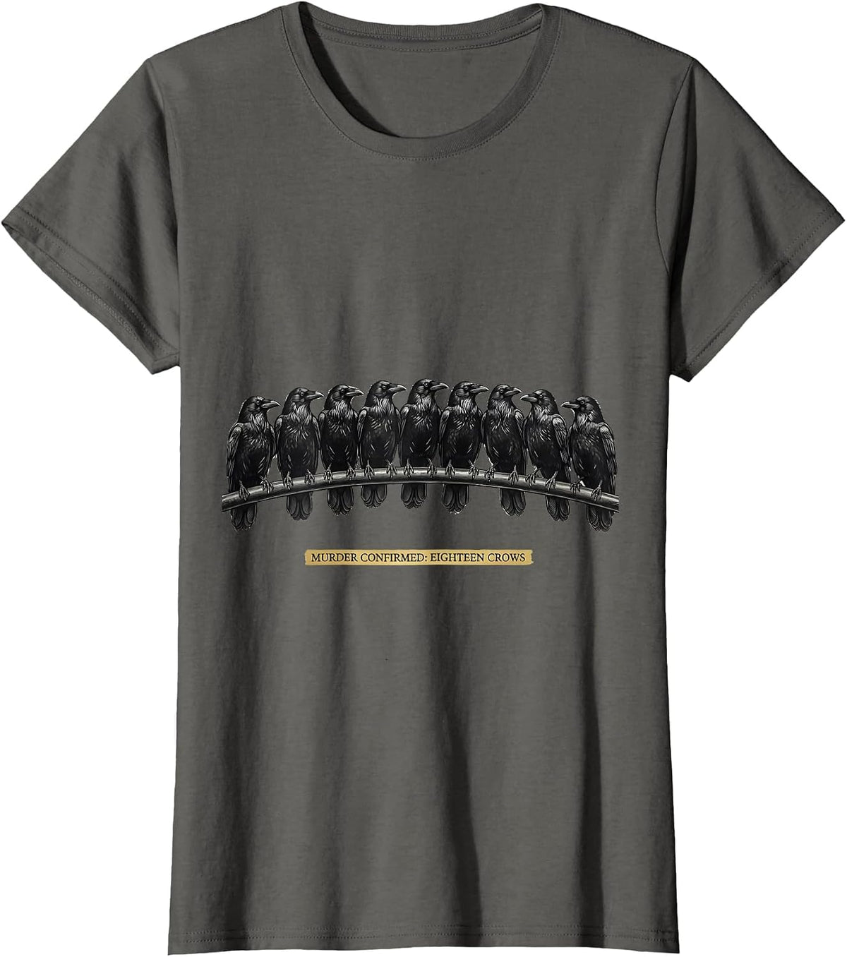 Women's Murder Confirmed: Eighteen Crows Dark Humor Gothic Bird T-Shirt - Asphalt Grey