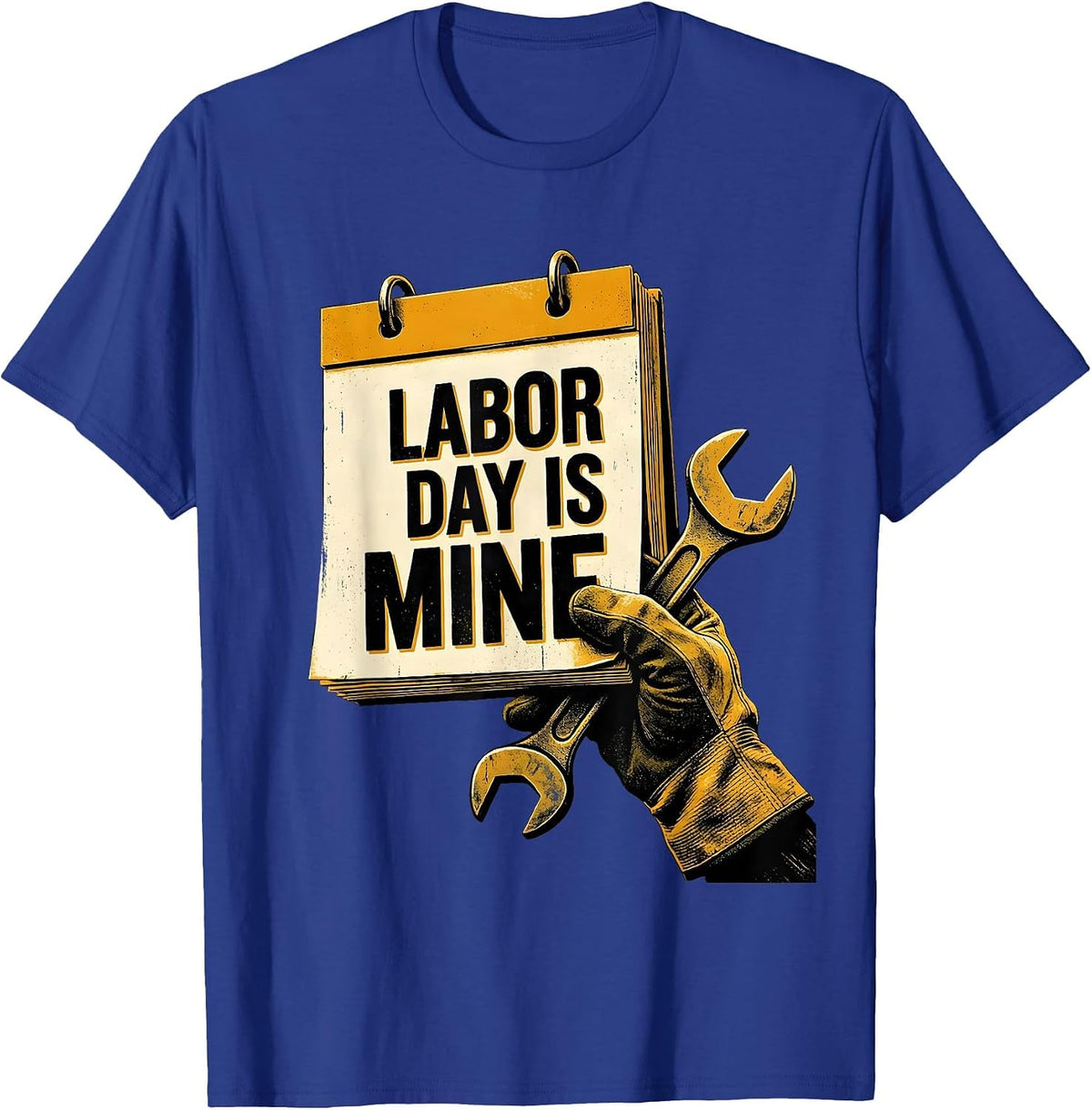 Labor Day Is Mine Funny Blue Collar Worker Humor T-Shirt - Royal Blue