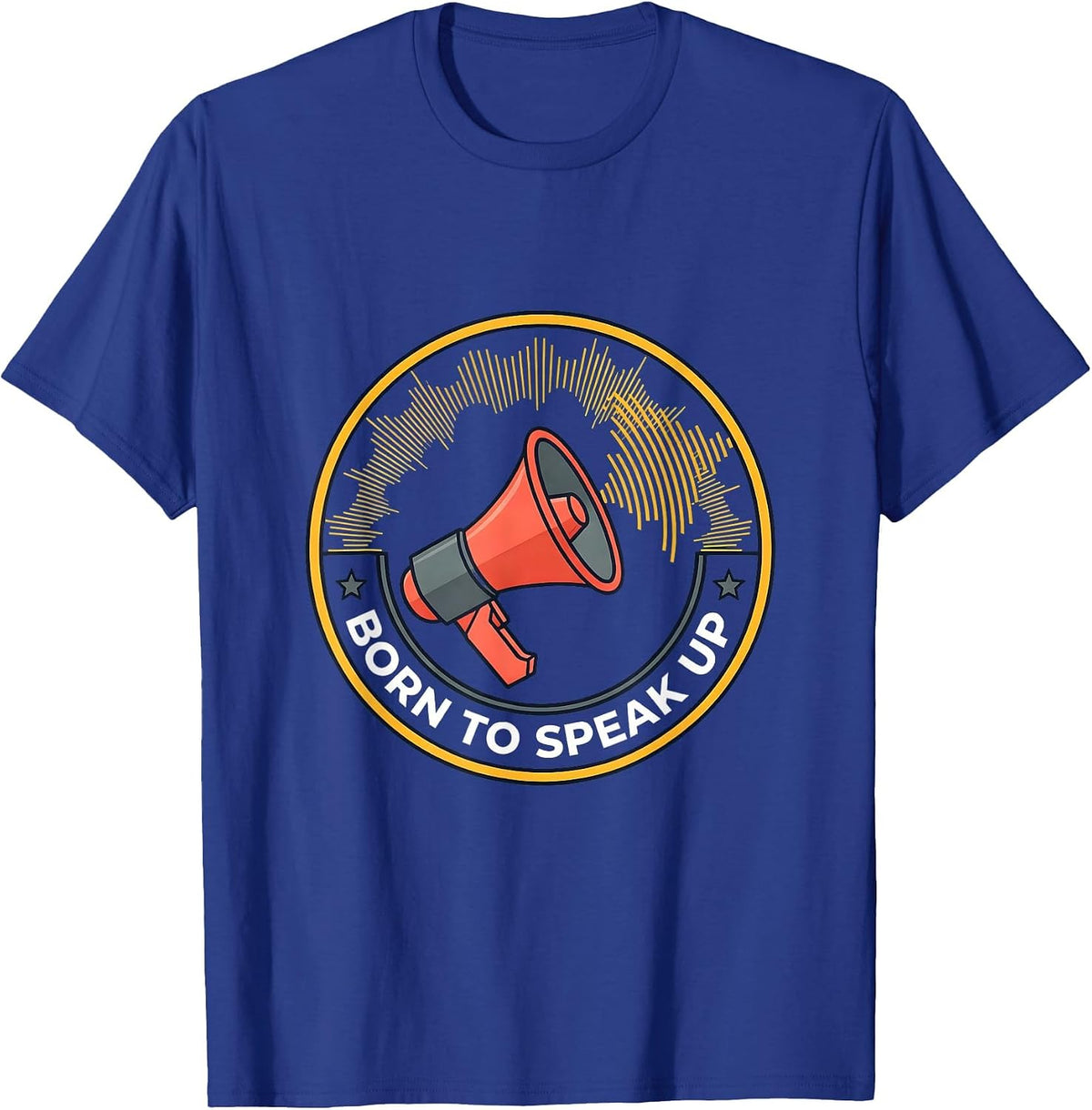 Born to Speak Up Freedom of Speech Design T-Shirt - Royal Blue