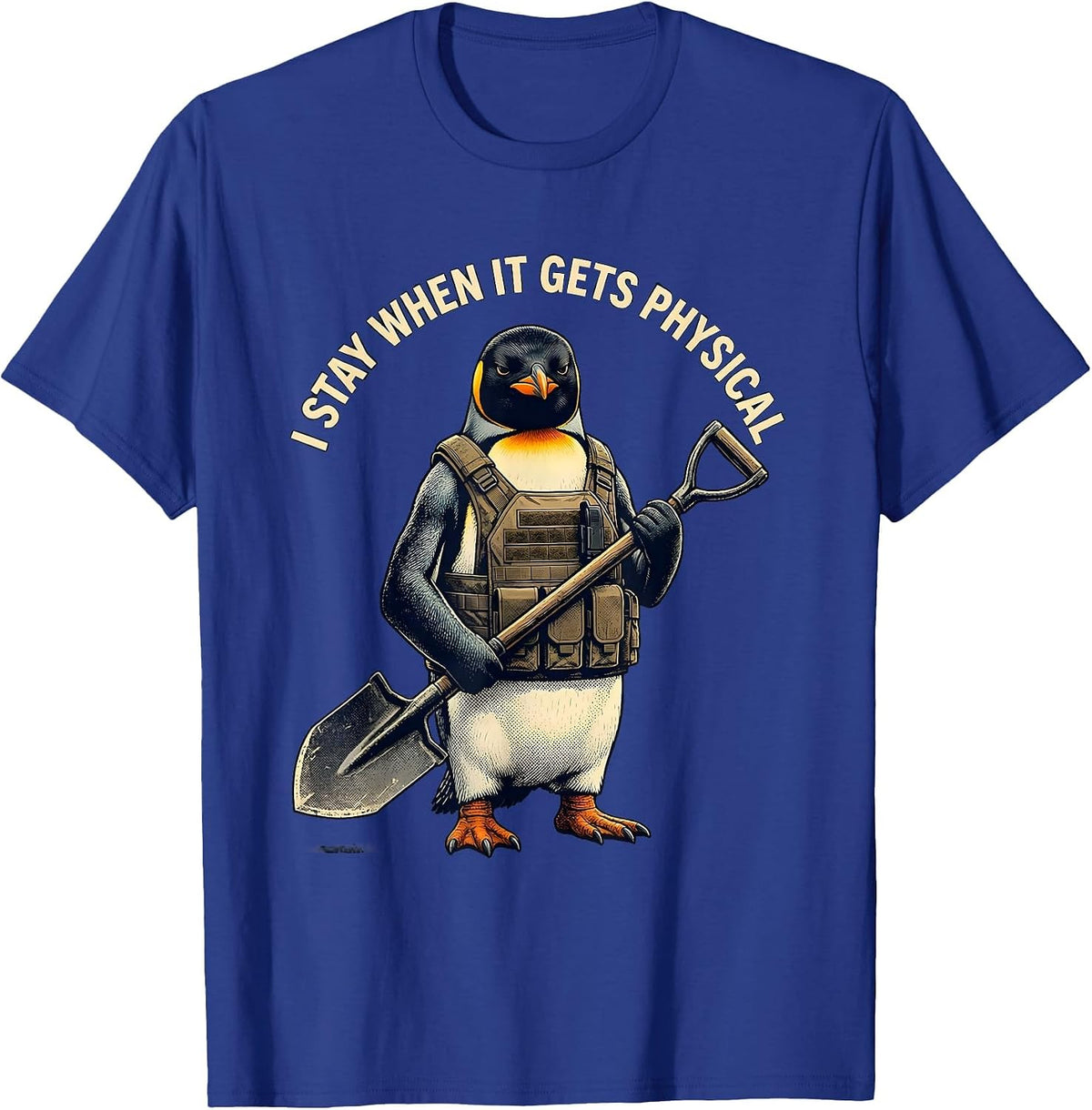 Men's I Stay When It Gets Physical Funny Penguin Tactical Bird T-Shirt - Royal Blue