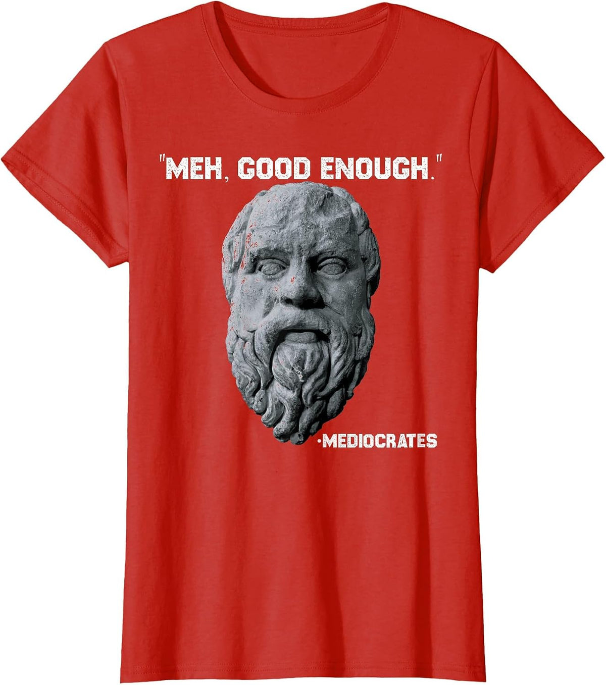 Funny Meh Good Enough Philosopher Sarcastic Mediocrates T-Shirt - Red