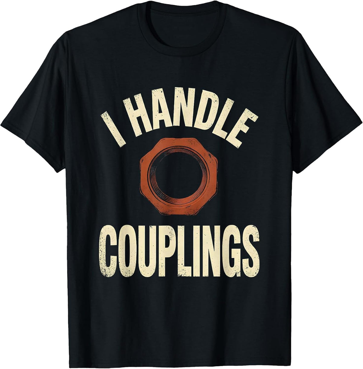 Men's I Handle Couplings Distressed Funny Plumber Pipefitter Gift T-Shirt - Black