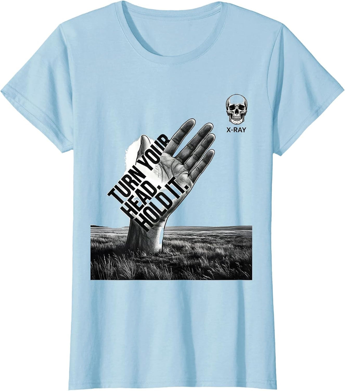 Turn Your Head. Hold It. X-Ray Radiology Tech Humor T-Shirt - Baby Blue