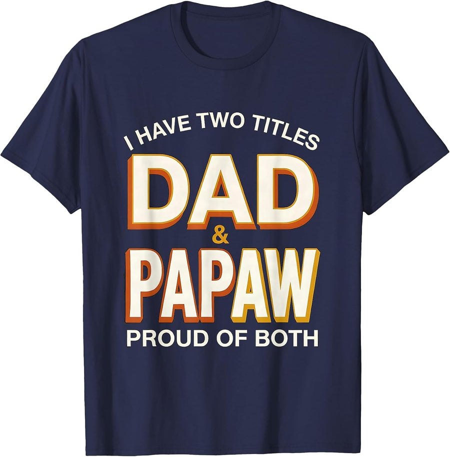 I Have Two Titles Dad And Papaw Proud Of Both Family T-Shirt - Navy Blue