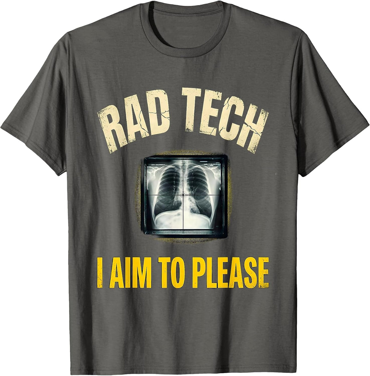 Rad Tech, I Aim To Please Distressed Radiology Technologist T-Shirt - Asphalt Grey