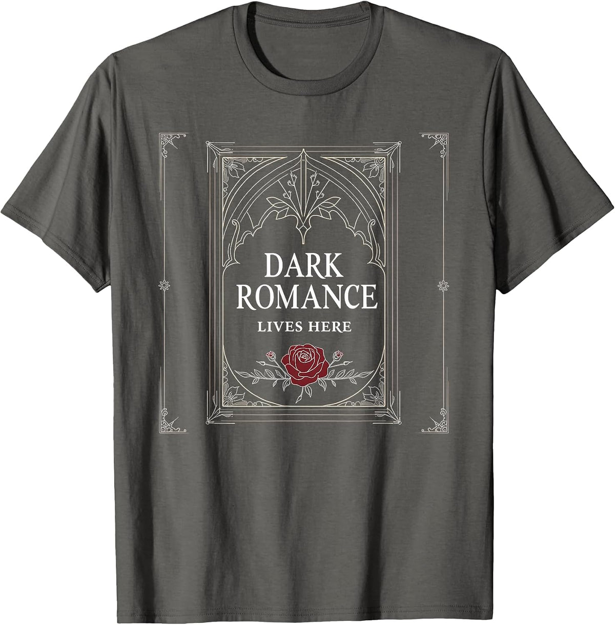 Dark Romance Lives Here Gothic Design for Women T-Shirt - Asphalt Grey