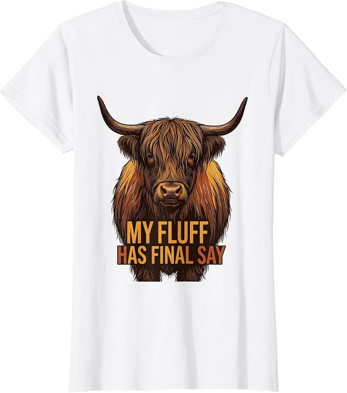 My Fluff Has Final Say Funny Highland Cow Sarcastic Animal T-Shirt - White