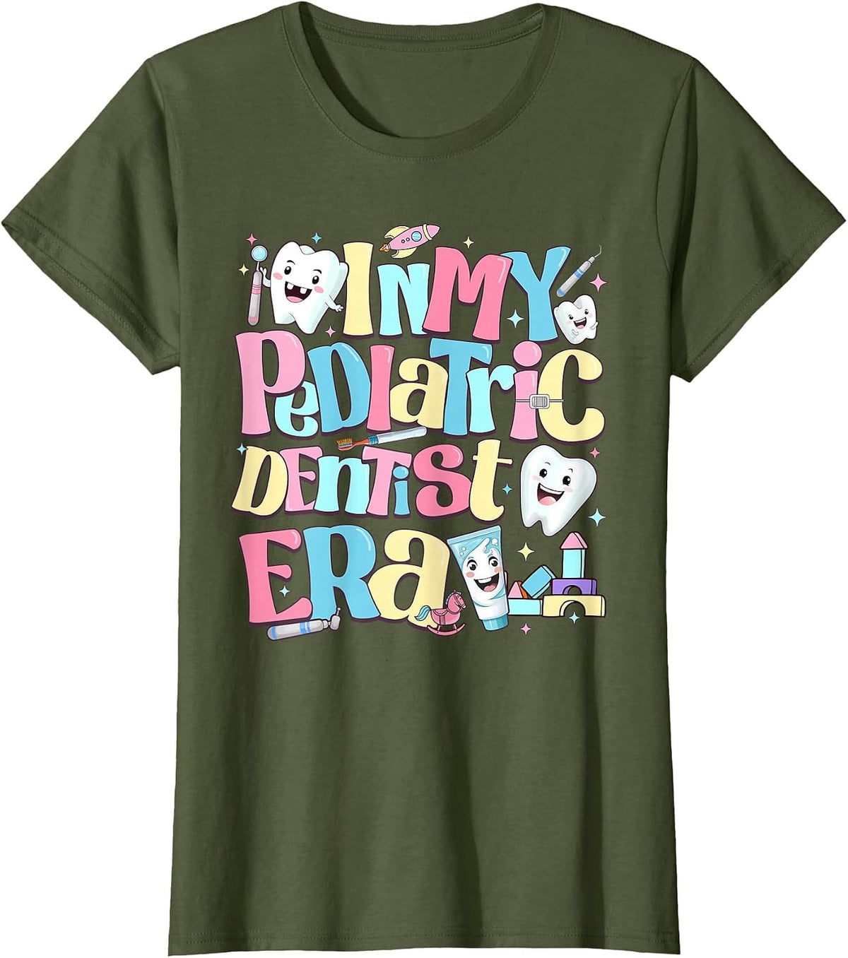in My Pediatric Dentist Era Cute for Dental Hygiene Month T-Shirt - Olive Green