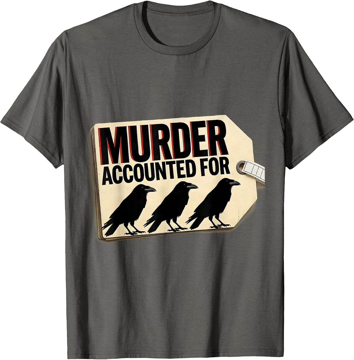 Murder Accounted For Dark Humor Crow Raven Gothic T-Shirt - Asphalt Grey