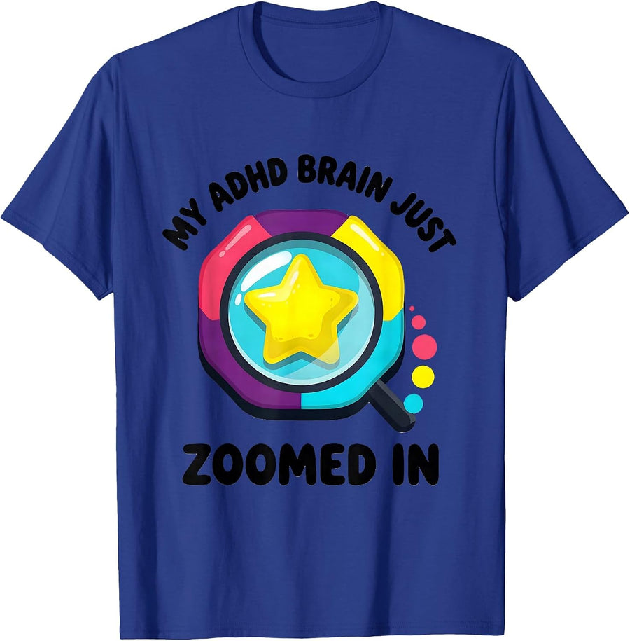 My ADHD Brain Just Zoomed In Funny Neurodivergent Awareness T-Shirt - Royal Blue