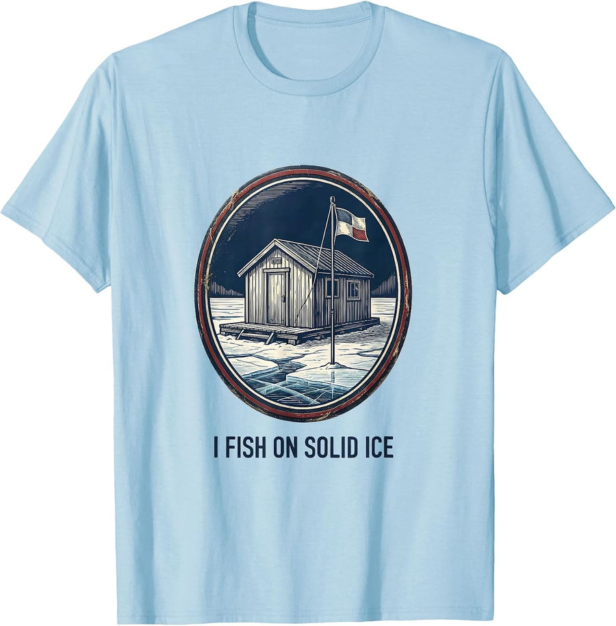 Men's I Fish On Solid Ice Funny Ice Fishing Dad Gift T-Shirt - Baby Blue