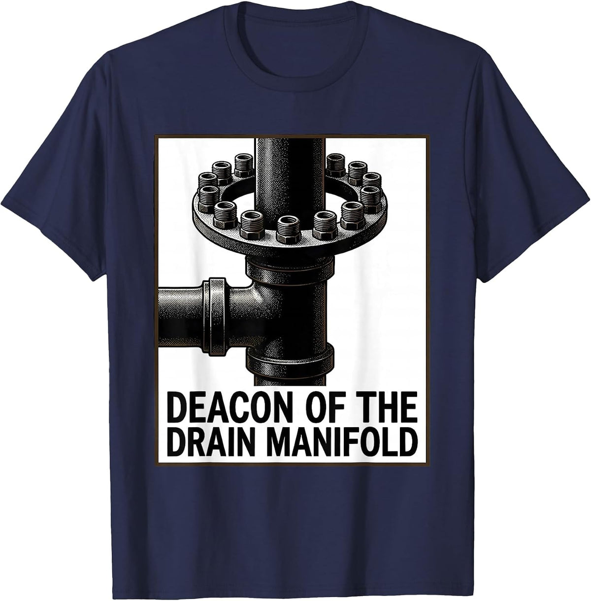 Men's Deacon Of The Drain Manifold Funny Plumber Pipefitter Gift T-Shirt - Navy Blue