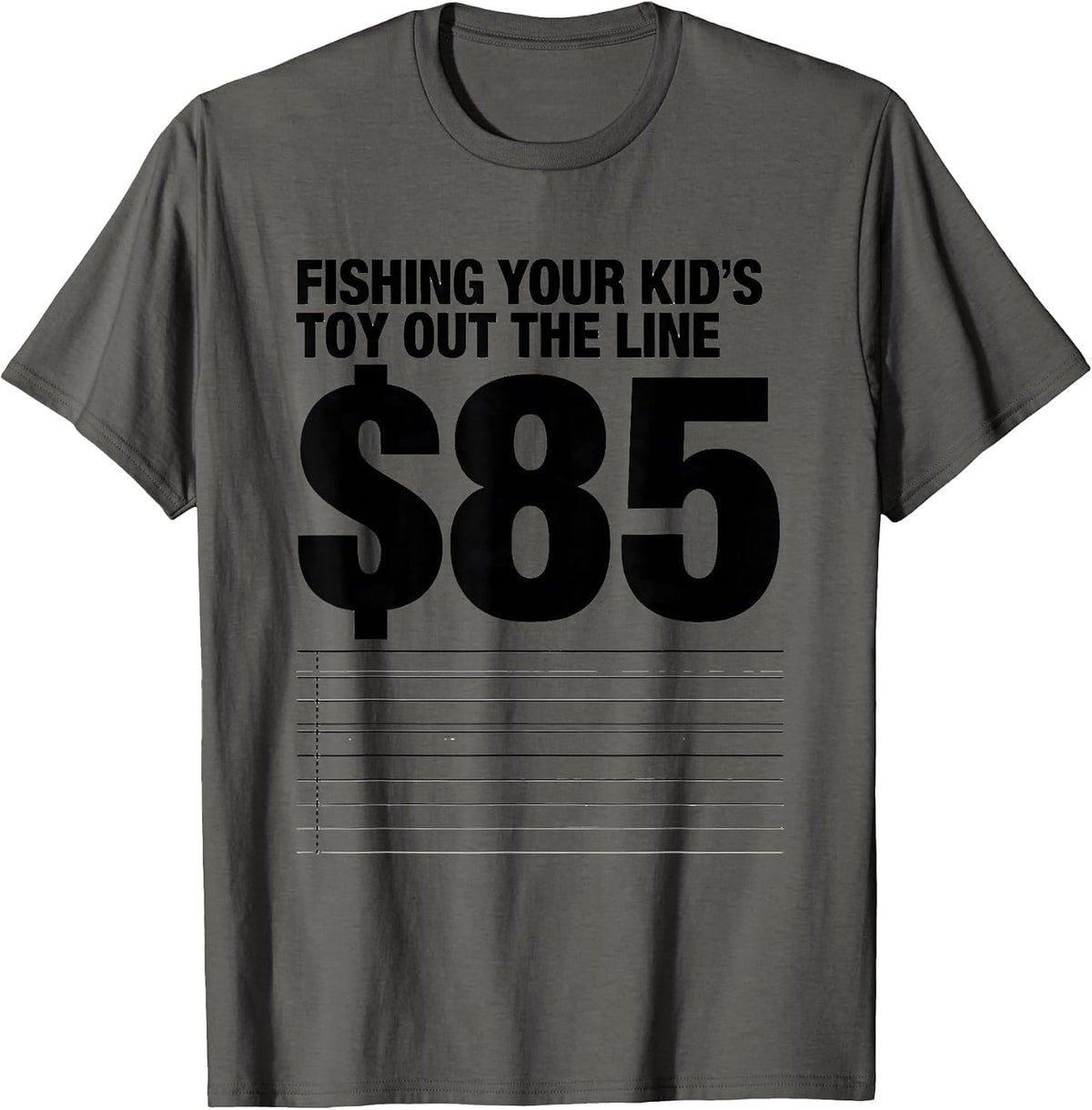 Men's Fishing Your Kid's Toy Out The Line: $85 Funny Plumber T-Shirt - Asphalt Grey