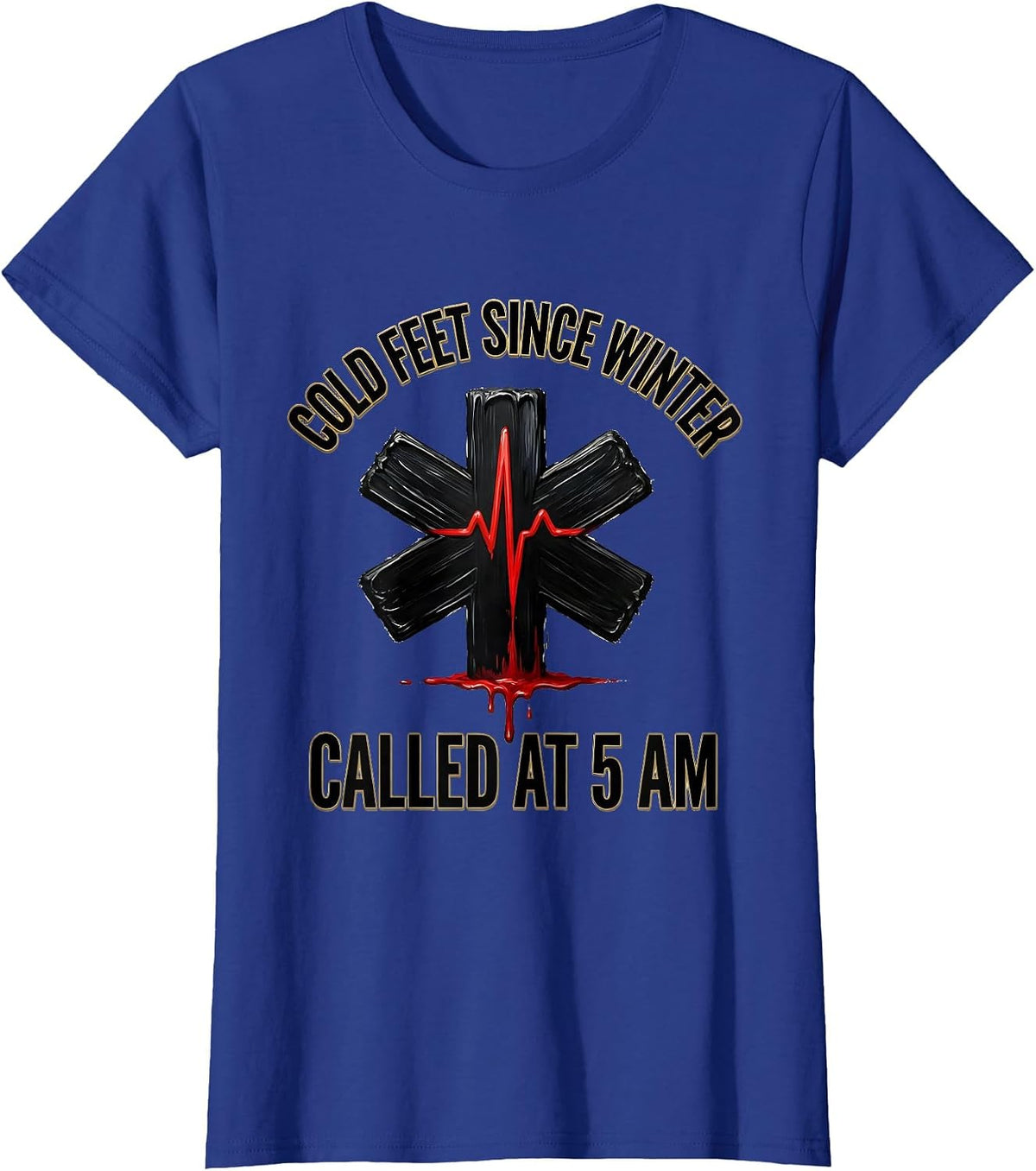 Women's Cold Feet Since Winter Called At 5 AM EMT T-Shirt - Royal Blue
