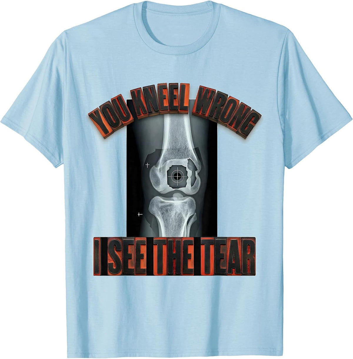 Men's You Kneel Wrong, I See The Tear Radiology Rad Tech X-Ray T-Shirt - Baby Blue