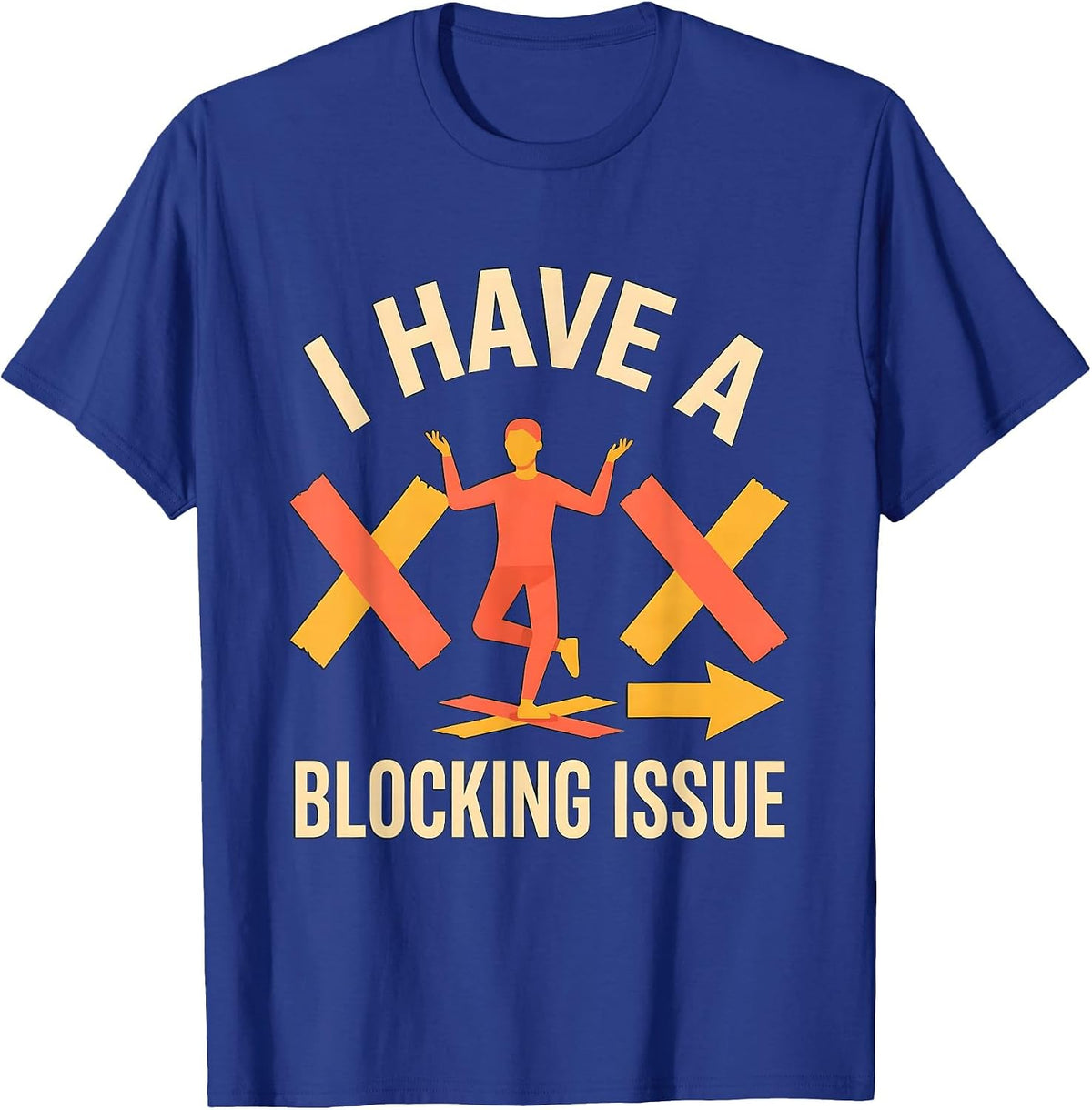 Men's I Have A Blocking Issue Funny Theatre Kid Musical Theater T-Shirt - Royal Blue