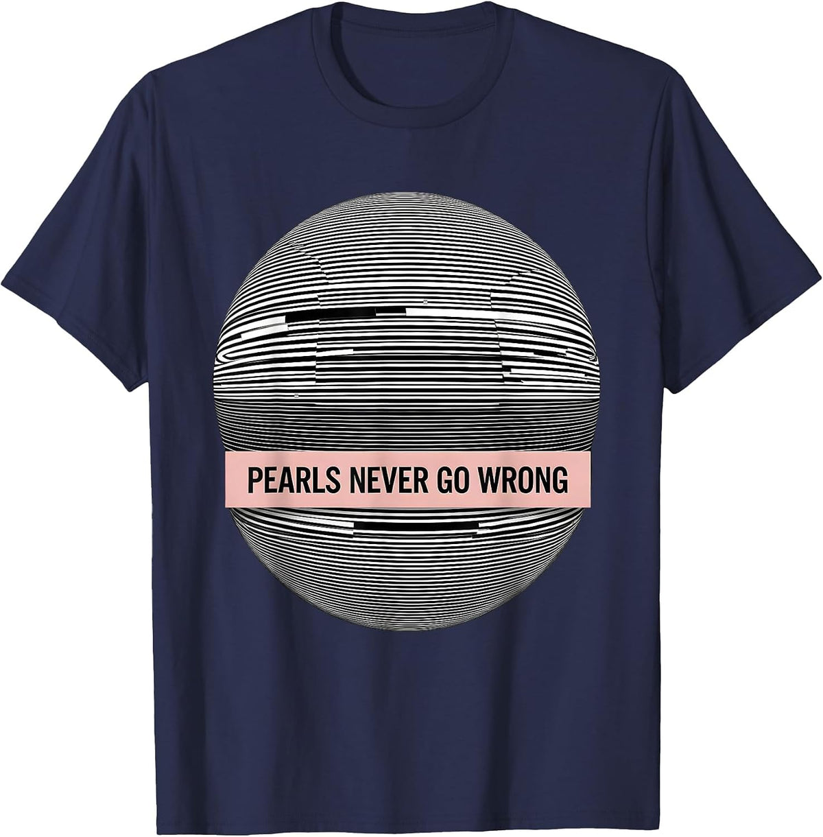 Pearls Never Go Wrong Classic Elegance Design T-Shirt - Navy Blue