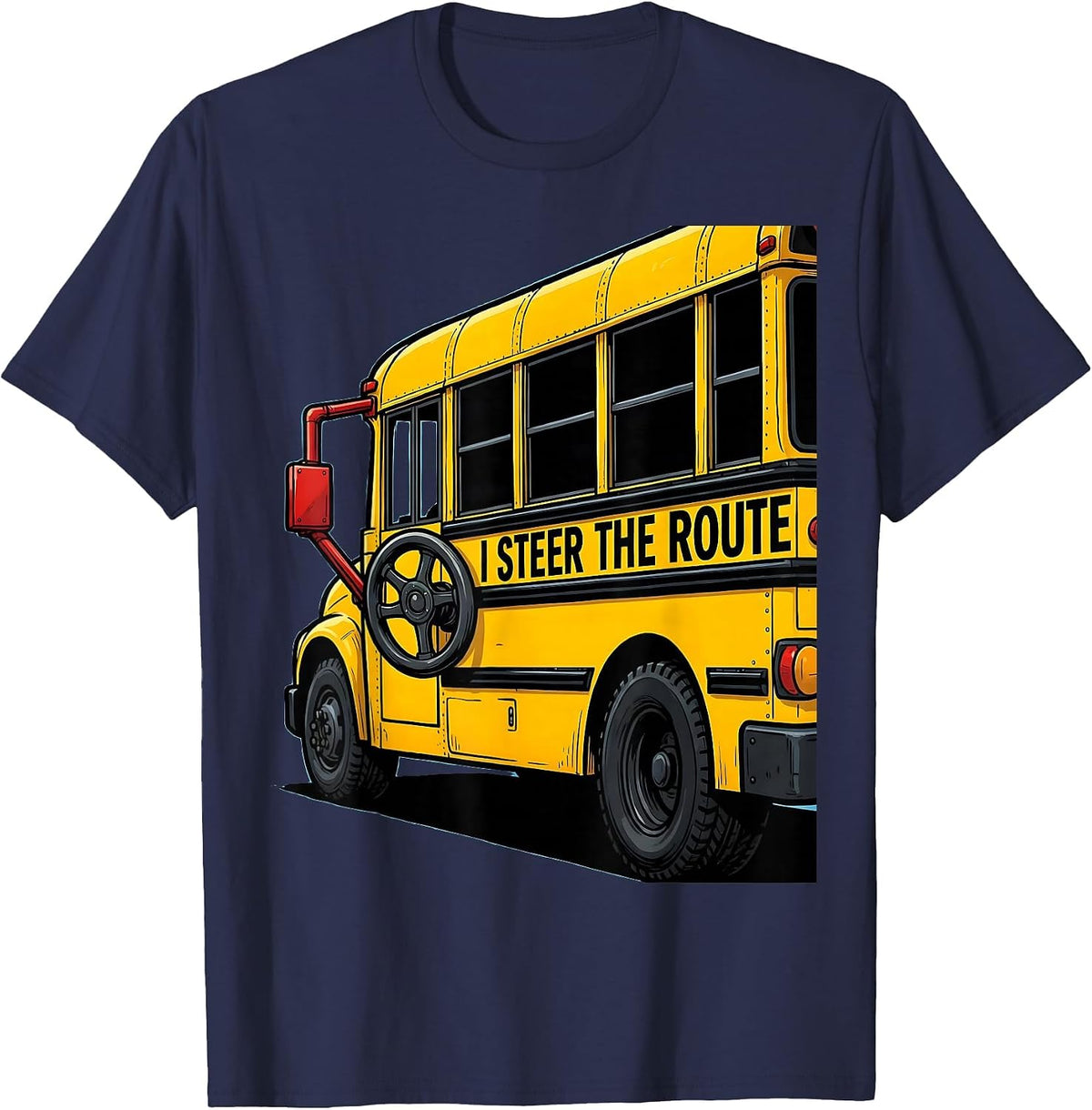 I Steer The Route Funny School Bus Driver Humor T-Shirt - Navy Blue