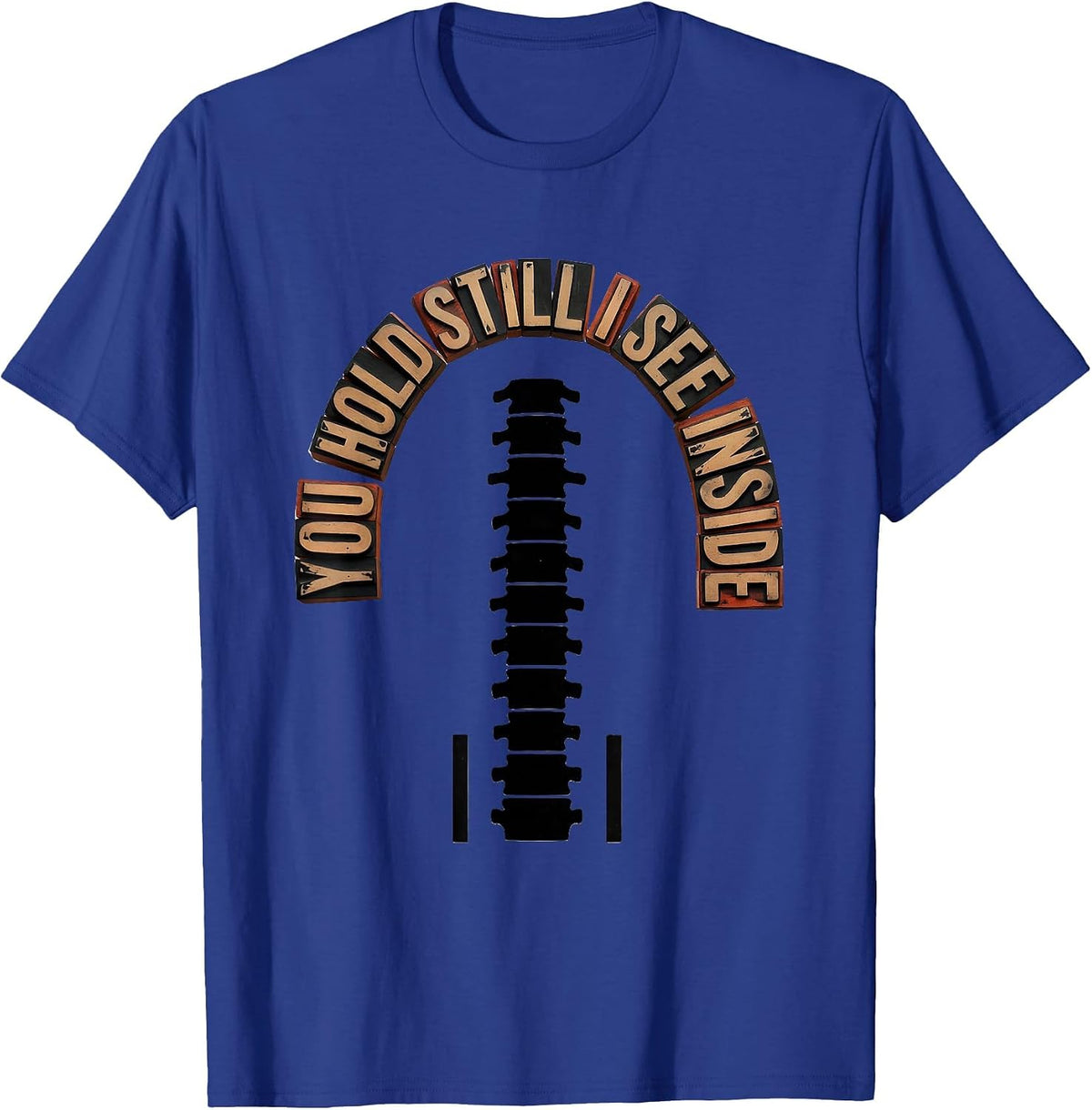Men's You Hold Still, I See Inside Wood Type Letterpress Radiology T-Shirt - Royal Blue