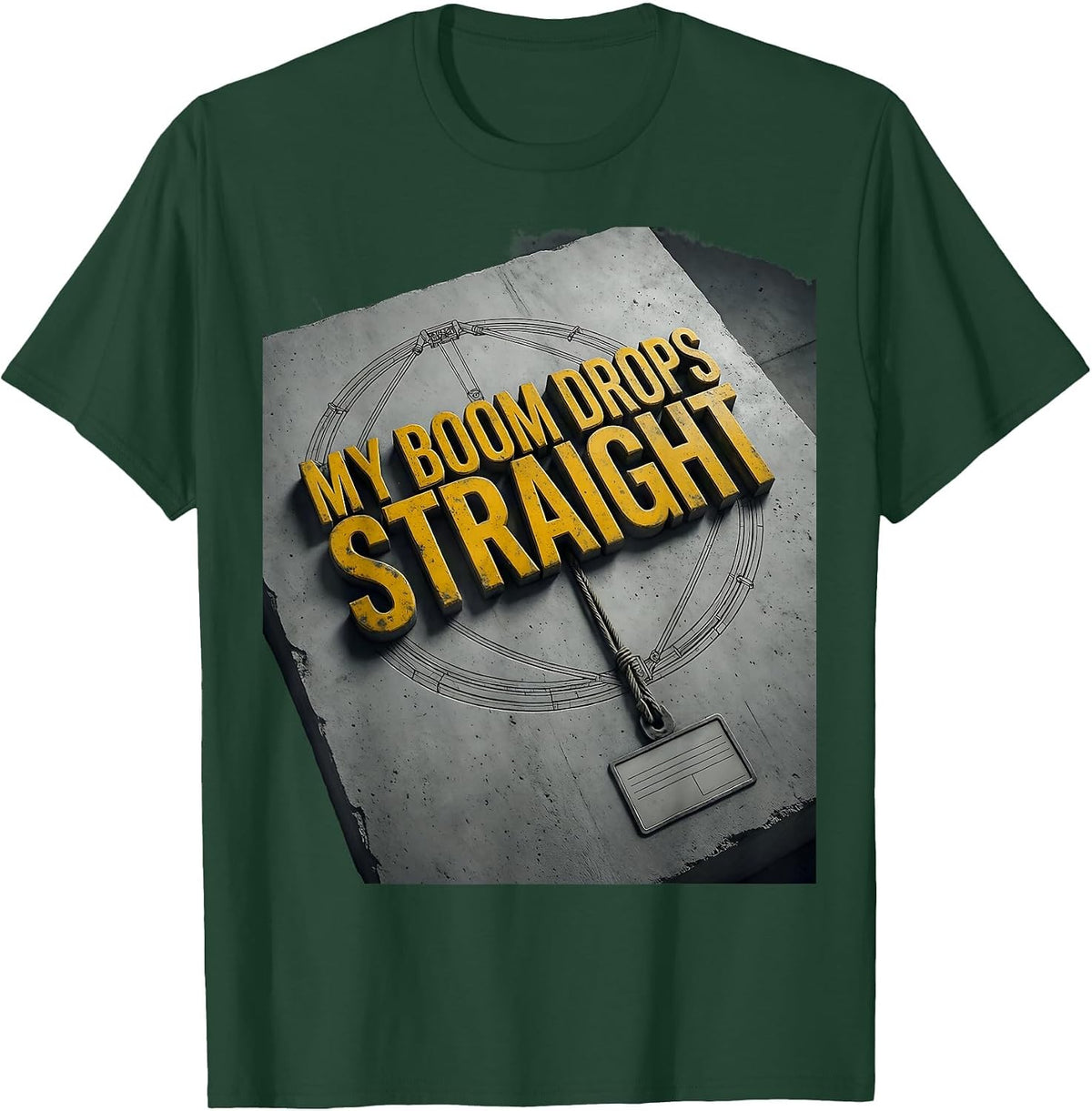 Men's My Boom Drops Straight Funny Crane Operator Construction T-Shirt - Dark Green