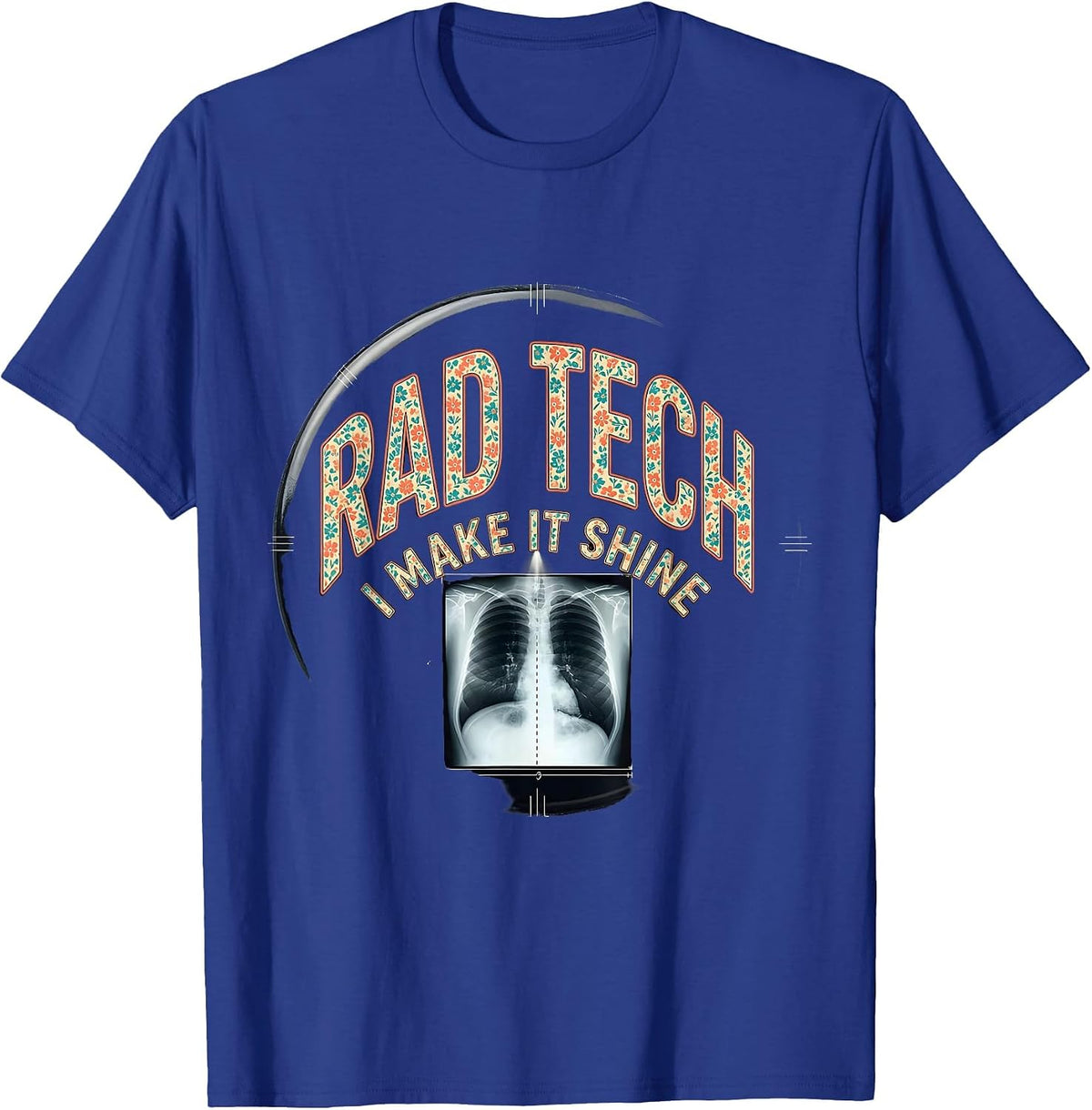 Men's Rad Tech I Make It Shine Bold Radiology Technologist Humor T-Shirt - Royal Blue