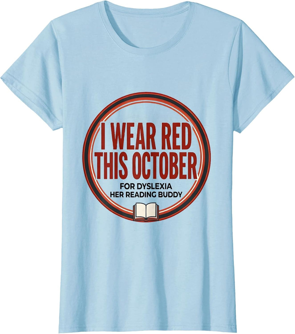 I Wear Red This October for Dyslexia, Her Reading Buddy T-Shirt - Baby Blue