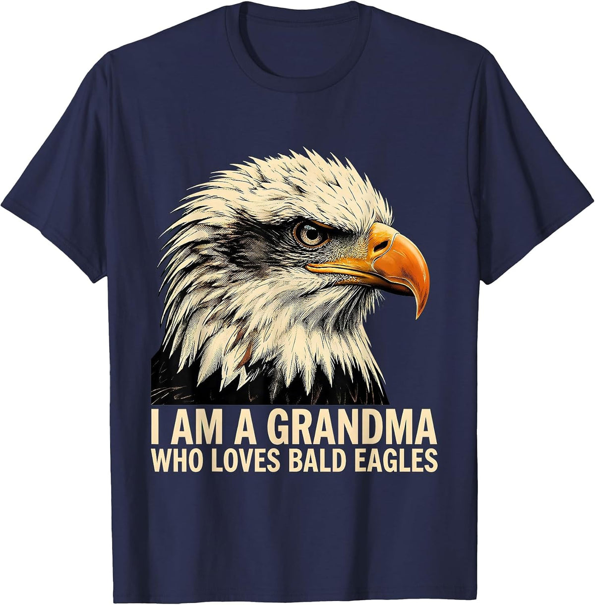 I Am A Grandma Who Loves Bald Eagles Funny Eagle Lover Humor T-Shirt - Navy Blue