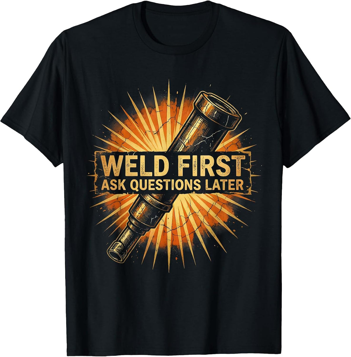 Men's Weld First Ask Questions Later Welder Design T-Shirt - Black