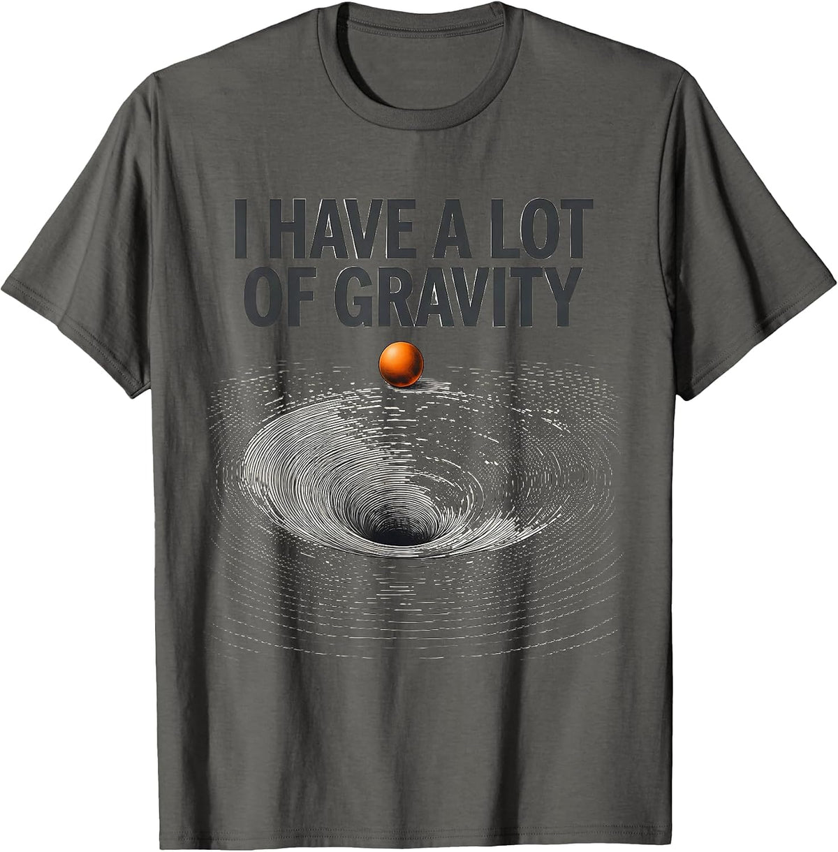 I Have A Lot Of Gravity Funny Pluto Astronomy Space Science T-Shirt - Asphalt Grey