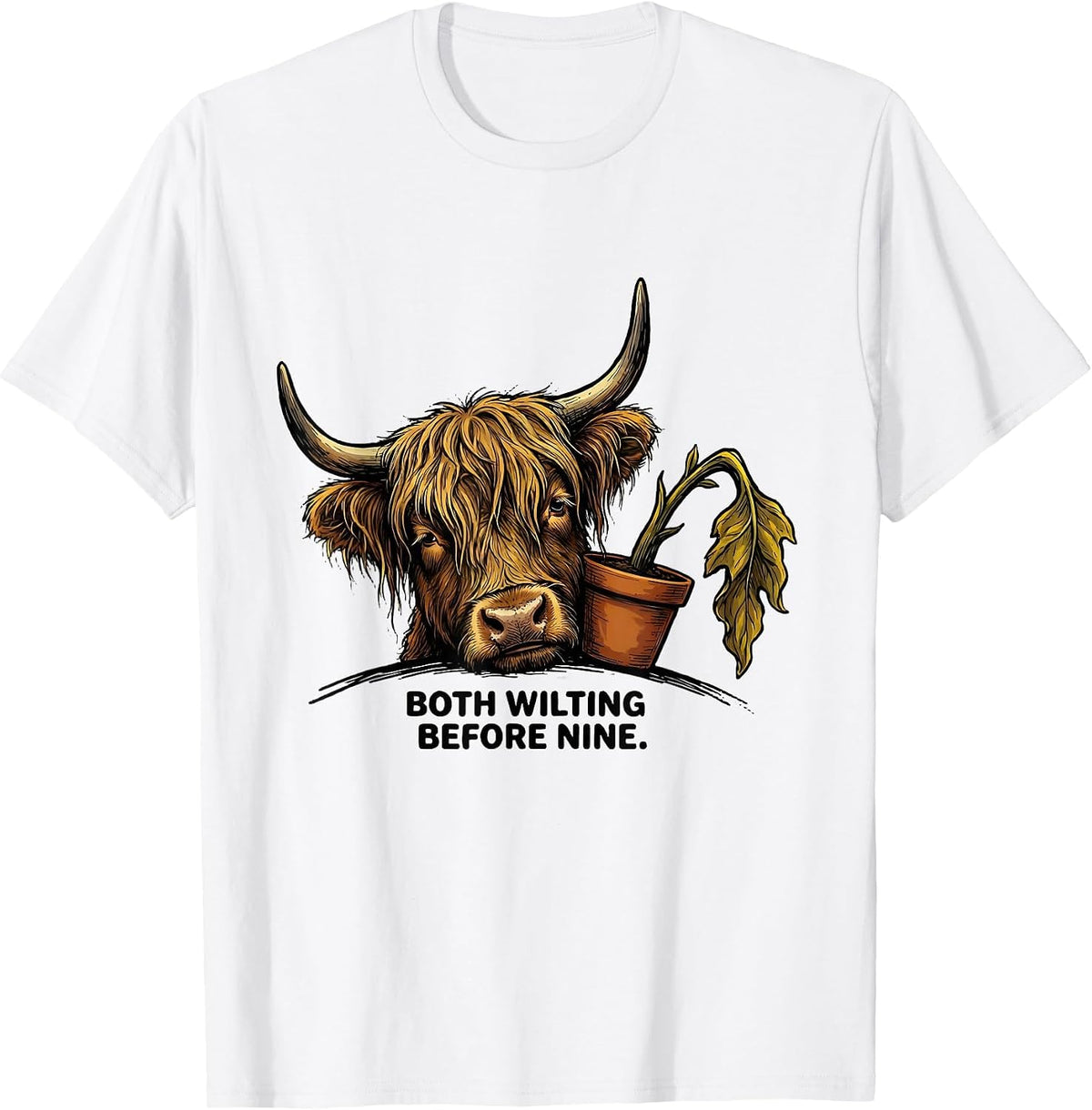 Men's Both Wilting Before Nine Funny Highland Cow Farm Animal T-Shirt - White