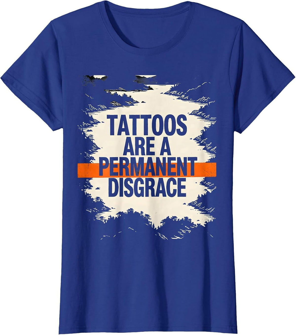 Women's Tattoos Are A Permanent Disgrace Sarcastic Tattoo Owner T-Shirt - Royal Blue