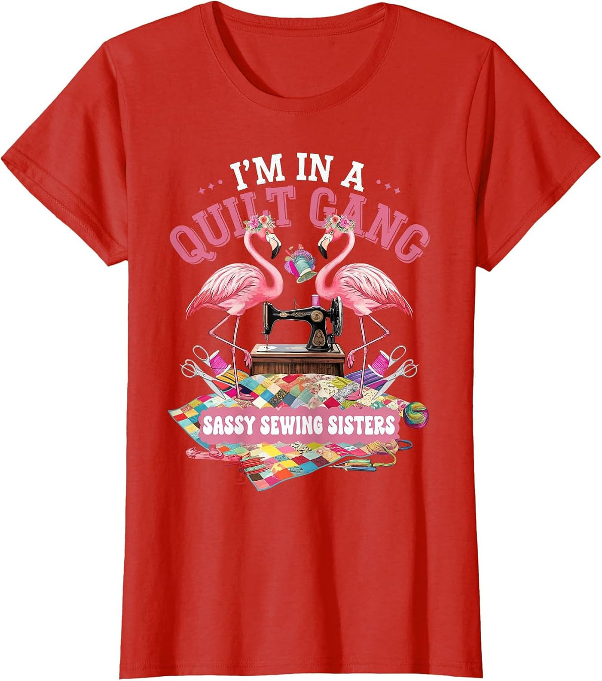 I'm in A Quilting Gang Sassy Sewing Sisters T-Shirt - Red