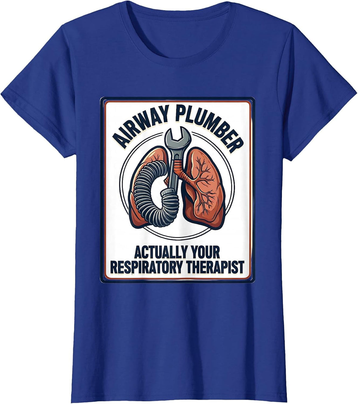 Women's Airway Plumber, Actually Your Respiratory Therapist Funny T-Shirt - Royal Blue