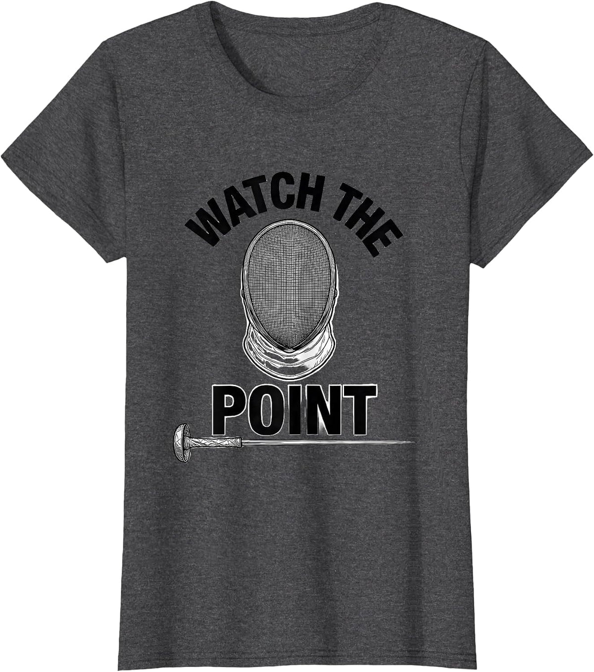 Women's Watch The Point Funny Fencing Sport Fan Humor Gift T-Shirt - Dark Heather Grey