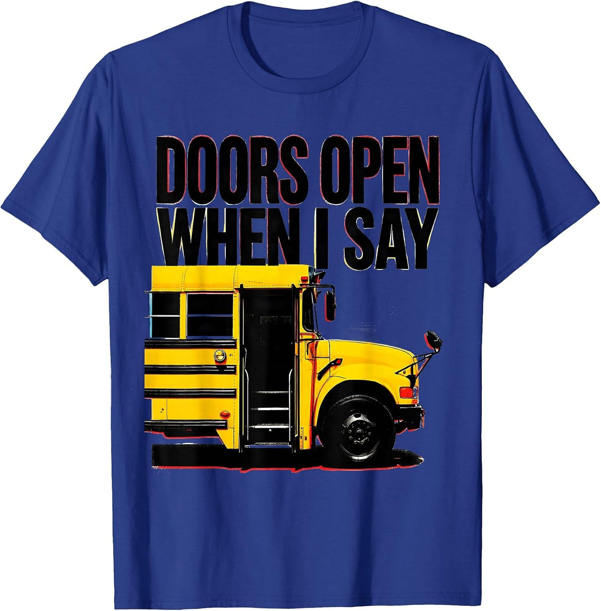 Doors Open When I Say Funny School Bus Driver Costume Humor T-Shirt - Royal Blue