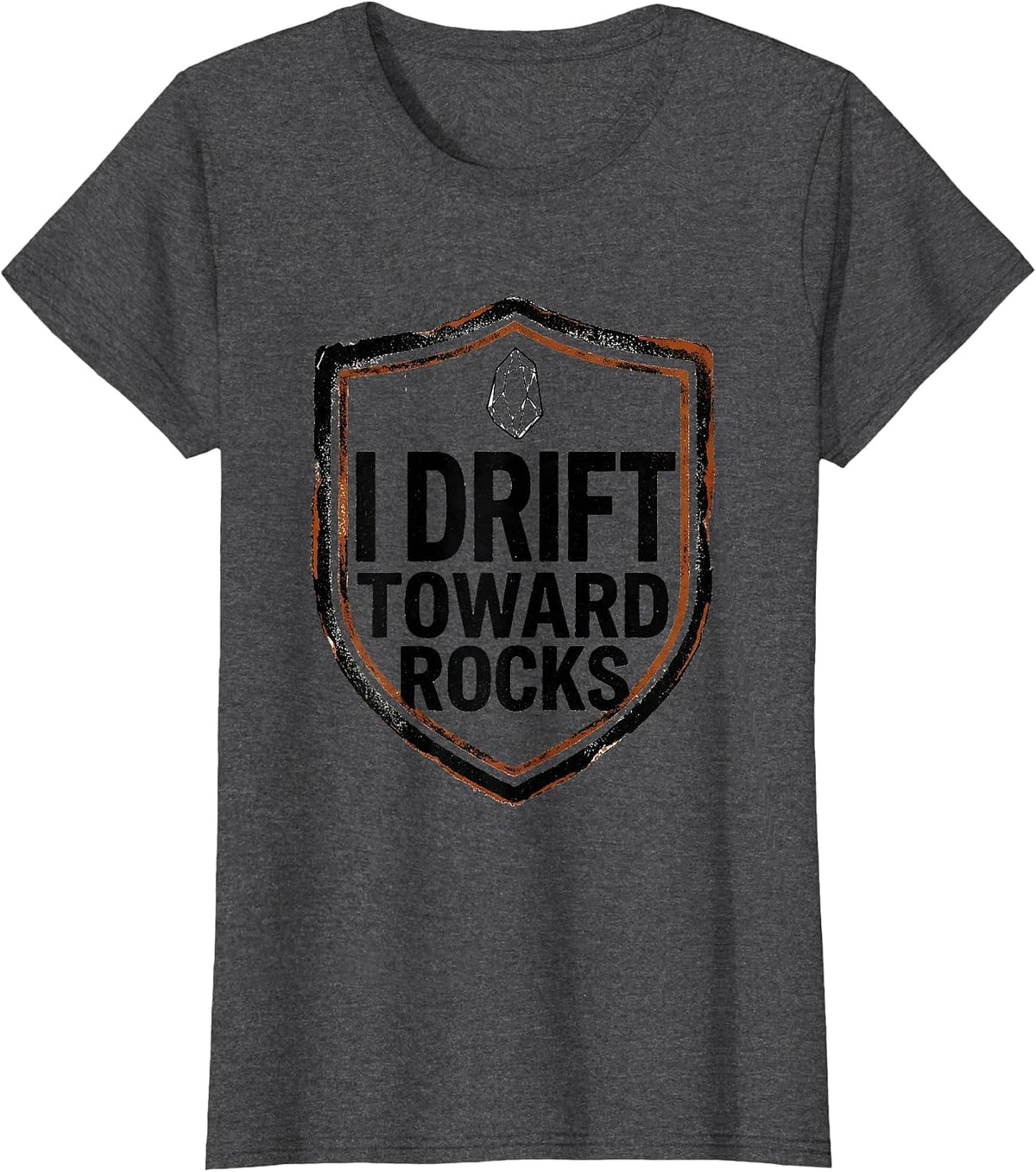 Women's I Drift Toward Rocks Funny Rock Collector Geology Humor T-Shirt - Dark Heather Grey