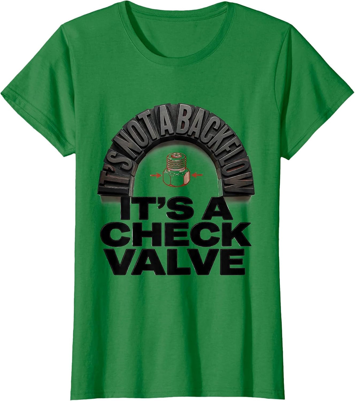 Women's It's Not A Backflow. It's A Check Valve Funny Plumber Dad T-Shirt - Kelly Green
