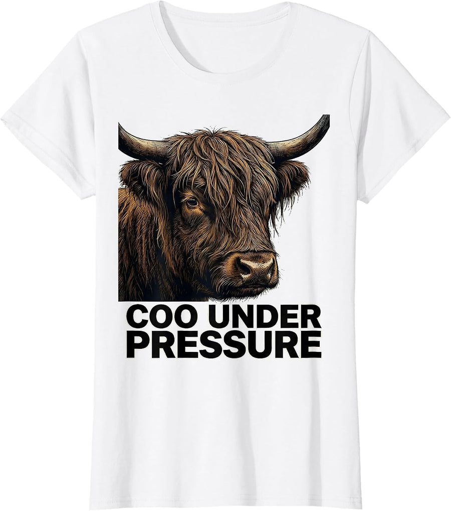 Women's Coo Under Pressure Funny Highland Cow Humor Scottish Cow T-Shirt - White