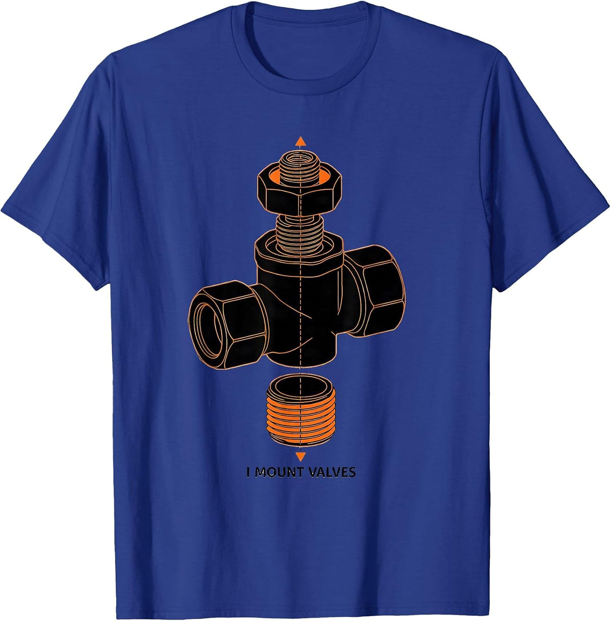 Men's I Mount Valves Funny Plumber Pipefitter Steamfitter Gift T-Shirt - Royal Blue