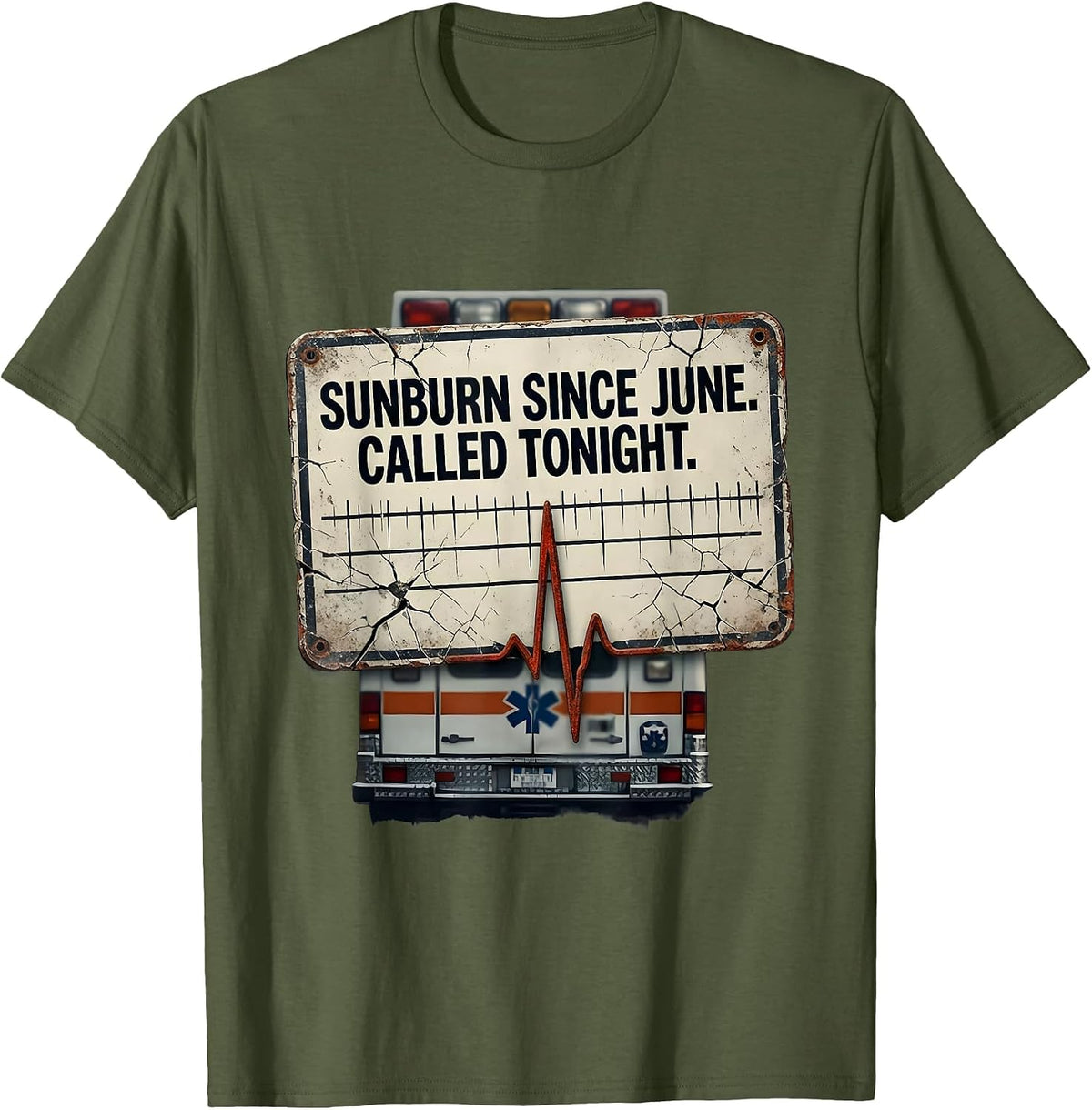 Sunburn Since June Called Tonight Distressed EMT Paramedic T-Shirt - Olive Green