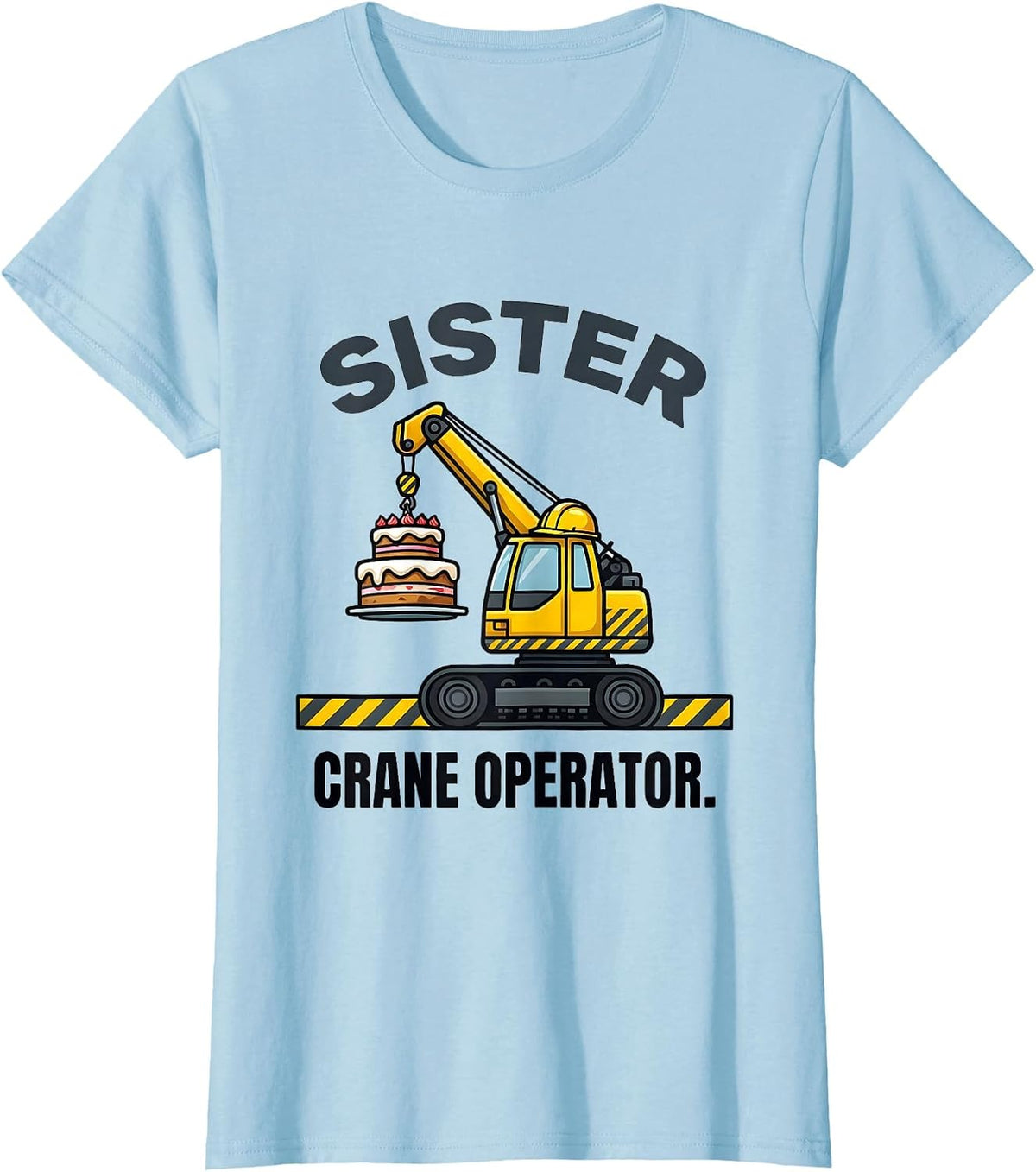 Sister Crane Operator Construction Birthday Matching Party T-Shirt - Baby Blue