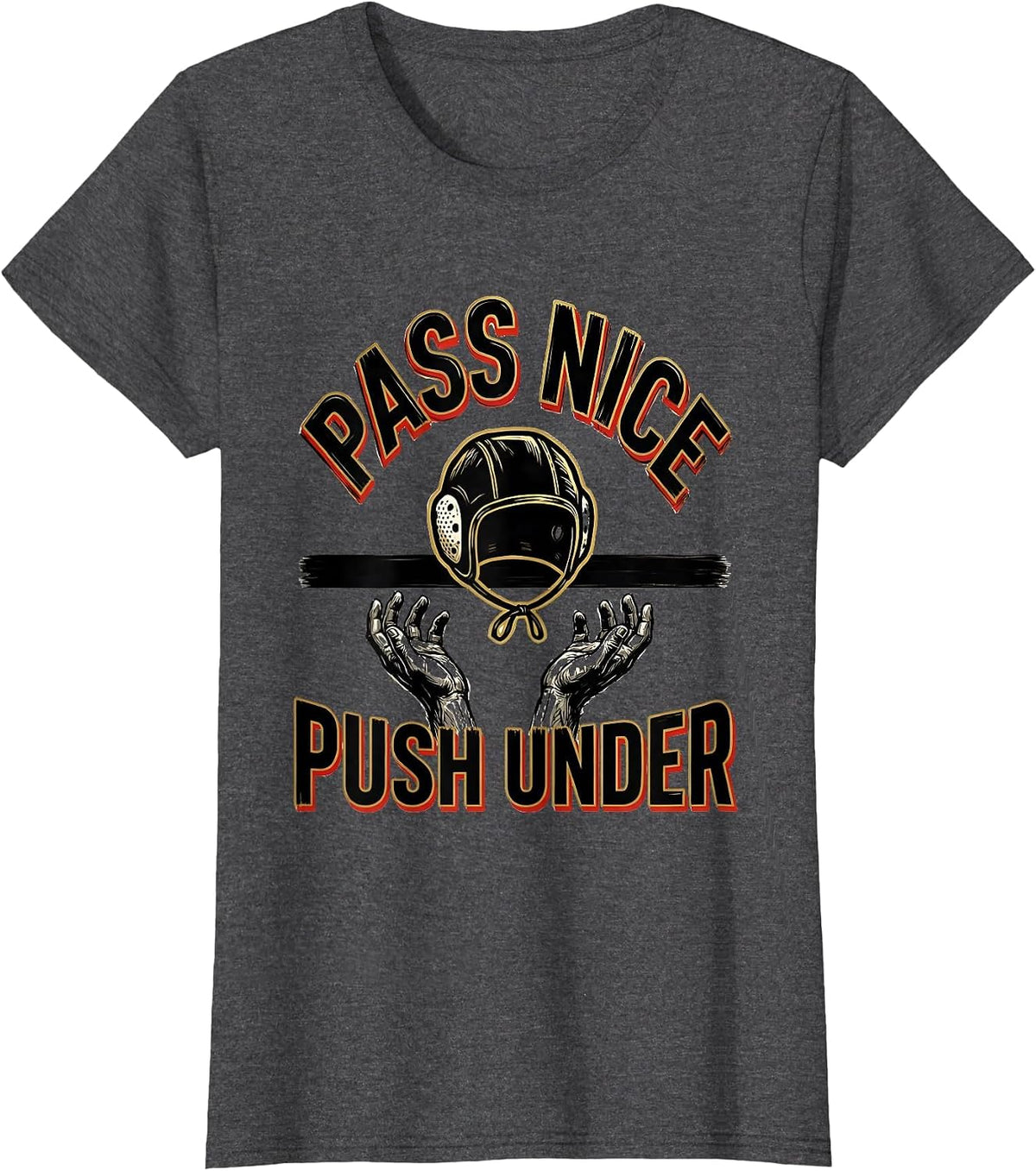 Women's Pass Nice Push Under Funny Water Polo Player Humor T-Shirt - Dark Heather Grey