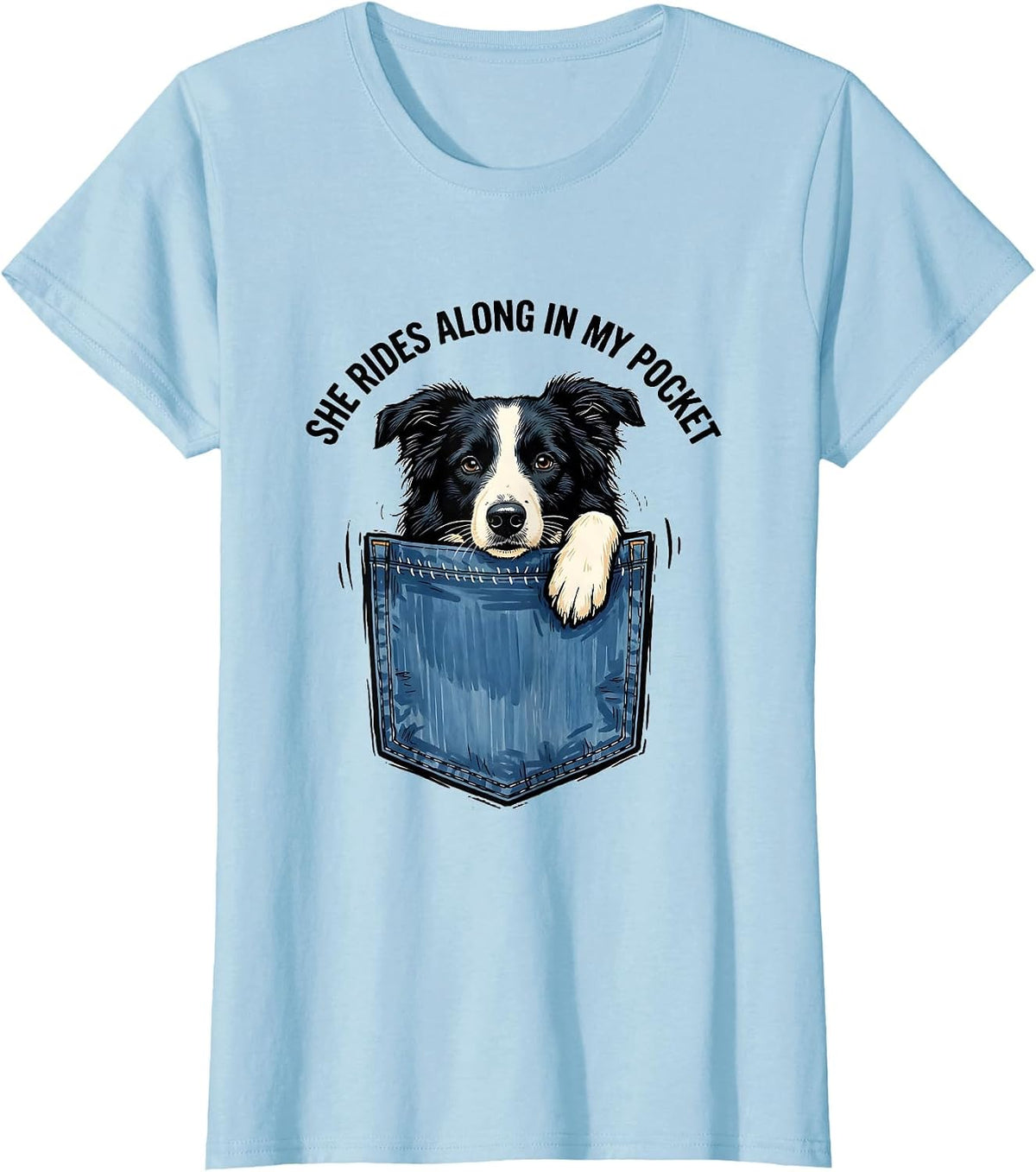 She Rides Along In My Pocket Playful Dog Owner Pet Lover T-Shirt - Baby Blue