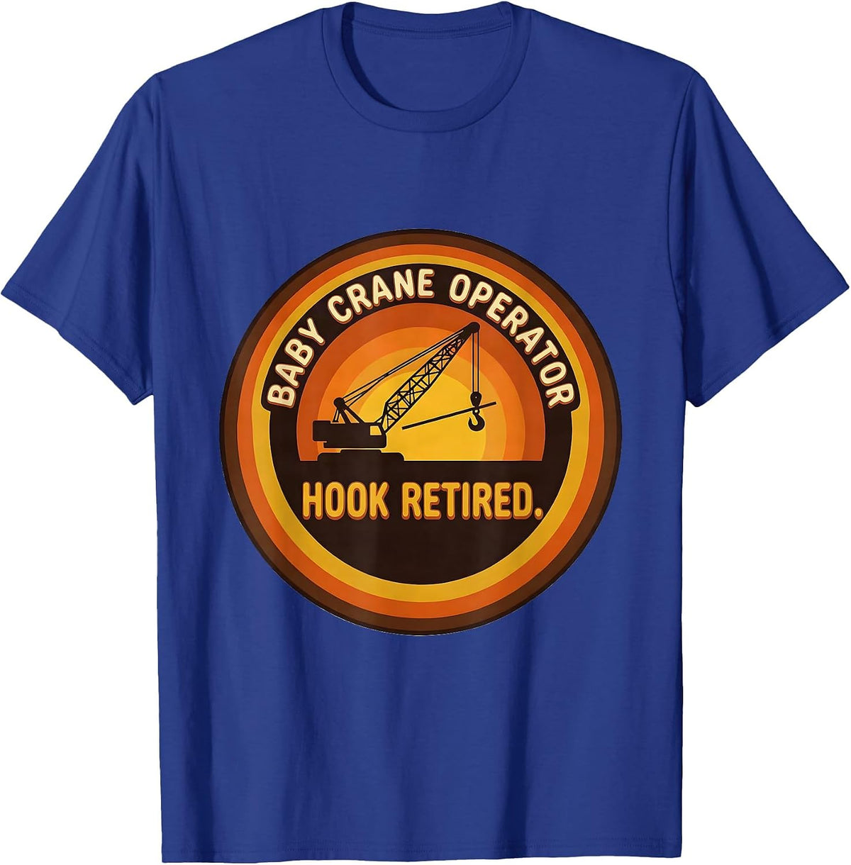 Men's Baby Crane Operator Hook Retired Funny Vasectomy Gift Humor T-Shirt - Royal Blue